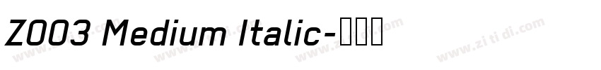 Z003 Medium Italic字体转换 Z003 Medium Italic字体转换